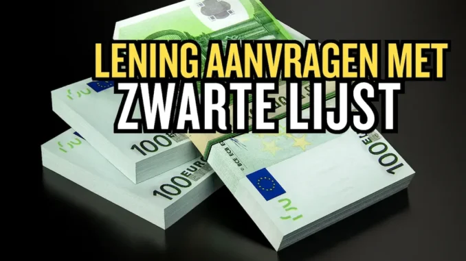 Lening Aanvragen met Zwarte Lijst Lening Aanvragen met Zwarte Lijst